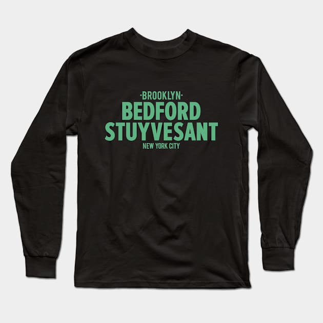 Bedford Stuyvesant Brooklyn Logo - Brooklyn Street Vibe, New York City Shirt Long Sleeve T-Shirt by Boogosh